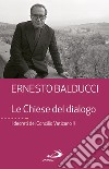 Le Chiese del dialogo. E-book. Formato EPUB ebook di Ernesto Balducci