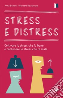 Stress e distress. E-book. Formato EPUB ebook di Anna Bertoni