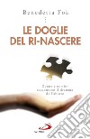 Le doglie del rinascere. E-book. Formato EPUB ebook