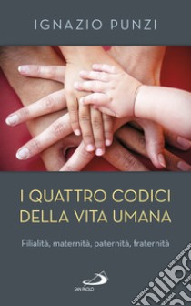 I quattro codici della vita umana. E-book. Formato EPUB ebook di Ignazio Punzi