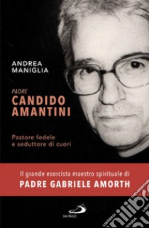 Padre Candido Amantini. E-book. Formato EPUB ebook di Andrea Maniglia