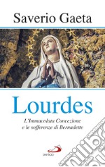 Lourdes: L'Immacolata Concezione e le sofferenze di Bernadette. E-book. Formato EPUB ebook