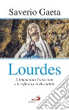 Lourdes: L'Immacolata Concezione e le sofferenze di Bernadette. E-book. Formato EPUB ebook di Saverio Gaeta