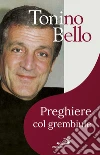 Preghiere col grembiule: Dammi, Signore, un'ala di riserva. E-book. Formato EPUB ebook di Tonino Bello
