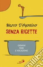 Senza ricette: Giovani, fede e vocazione. E-book. Formato EPUB ebook