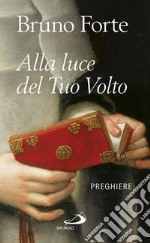 Alla luce del Tuo volto: Preghiere. E-book. Formato EPUB ebook