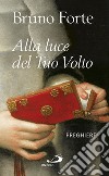 Alla luce del Tuo volto: Preghiere. E-book. Formato EPUB ebook