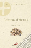 Celebrare il Mistero: Liturgia e vita. E-book. Formato EPUB ebook di Marco Di Benedetto