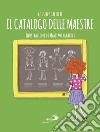 Il catalogo delle maestre. E-book. Formato EPUB ebook di Giuseppe Caliceti