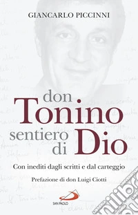 Don Tonino sentiero di Dio: Con inediti dagli scritti e dal carteggio. E-book. Formato EPUB ebook
