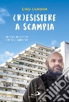 (R)esistere a Scampia. E-book. Formato EPUB ebook di Ciro Corona