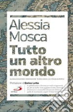 Tutto un altro mondo: Globalizzazione e innovazione tecnologica: la strada europea. E-book. Formato EPUB ebook