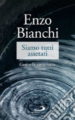 Siamo tutti assetati: Gesù e la samaritana. E-book. Formato EPUB ebook