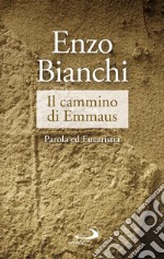 Il cammino di Emmaus: Parola ed Eucaristia. E-book. Formato EPUB ebook