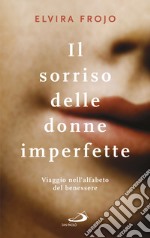 Il sorriso delle donne imperfette: Viaggio nell'alfabeto del benessere. E-book. Formato EPUB ebook