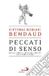 Peccati di senso: Parole logore e riflessioni abusate nel sentire comune. E-book. Formato EPUB ebook di Vittorio Robiati Bendaud