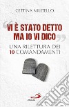 «Vi è stato detto ma io vi dico»: Una rilettura dei dieci Comandamenti. E-book. Formato EPUB ebook di Cettina Militello