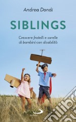 Siblings: Crescere fratelli e sorelle di bambini con disabilità. E-book. Formato EPUB ebook