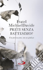 Preti senza battesimo?: Una provocazione, non un giudizio. E-book. Formato EPUB ebook