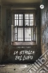 La stanza del lupo. E-book. Formato EPUB ebook di Gabriele Clima