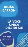 La voce unica dell'ideale: In dialogo con i giovani. E-book. Formato EPUB ebook