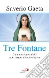 Tre Fontane: Gli annunci apocalittici della Vergine della Rivelazione. E-book. Formato EPUB ebook