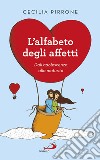 L'alfabeto degli affetti: Dall'adolescenza alla maturità. E-book. Formato EPUB ebook di Cecilia Pirrone  