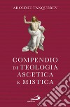 Compendio di teologia ascetica e mistica. E-book. Formato EPUB ebook