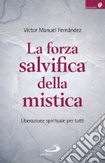 La forza salvifica della mistica: Liberazione spirituale per tutti. E-book. Formato EPUB ebook