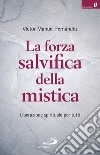 La forza salvifica della mistica: Liberazione spirituale per tutti. E-book. Formato EPUB ebook