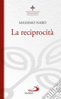 La reciprocità. E-book. Formato EPUB ebook di Massimo Naro