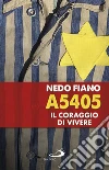 A5405 Il coraggio di vivere. E-book. Formato EPUB ebook di Nedo Fiano