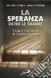 La speranza oltre le sbarre: Viaggio in un carcere di massima sicurezza. E-book. Formato EPUB ebook