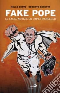 Fake Pope: Le false notizie su papa Francesco. E-book. Formato EPUB ebook di Nello Scavo