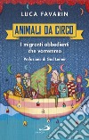 Animali da circo: I migranti obbedienti che vorremmo. E-book. Formato EPUB ebook di Luca Favarin