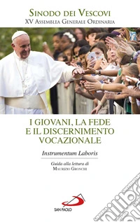 I giovani, la fede e il discernimento vocazionale: Instrumentum laboris. E-book. Formato EPUB ebook