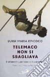 Telemaco non si sbagliava: O del perché la giovinezza non è una malattia. E-book. Formato EPUB ebook di Luigi Maria Epicoco