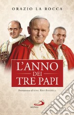 L'anno dei tre papi: Paolo VI, Giovanni Paolo I, Giovanni Paolo II. E-book. Formato EPUB