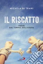 Il riscatto: Fuori dal tunnel dell'usura. E-book. Formato EPUB