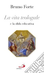 La vita teologale e la sfida educativa. E-book. Formato EPUB ebook