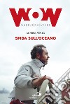 Sfida sull'oceano: Un'eccezionale impresa di mare in sedia a rotelle. E-book. Formato EPUB ebook di Andrea Stella