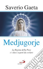 Medjugorje: La Regina della pace e i dieci segreti da svelare. E-book. Formato EPUB ebook