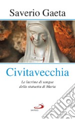 Civitavecchia: Le lacrime di sangue della statuetta di Maria. E-book. Formato EPUB ebook