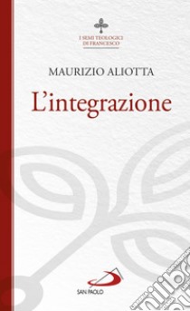 L'integrazione. E-book. Formato EPUB ebook di Maurizio Aliotta