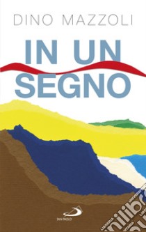 In un segno: Chiamati a collaborare alla grande opera della vita. E-book. Formato EPUB ebook di Dino Mazzoli