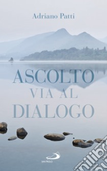 Ascolto, via al dialogo. E-book. Formato EPUB ebook di Adriano Patti