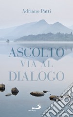 Ascolto, via al dialogo. E-book. Formato EPUB ebook