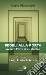 Fedeli alla porta: ovvero l'arte di custodire. E-book. Formato EPUB ebook