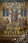 Commento al Padre Nostro: Un testo finora sconosciuto del Poverello?. E-book. Formato EPUB ebook di Francesco D'Assisi  