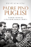 Padre Pino Puglisi: Martire di mafia per la prima volta raccontato dai familiari. E-book. Formato EPUB ebook